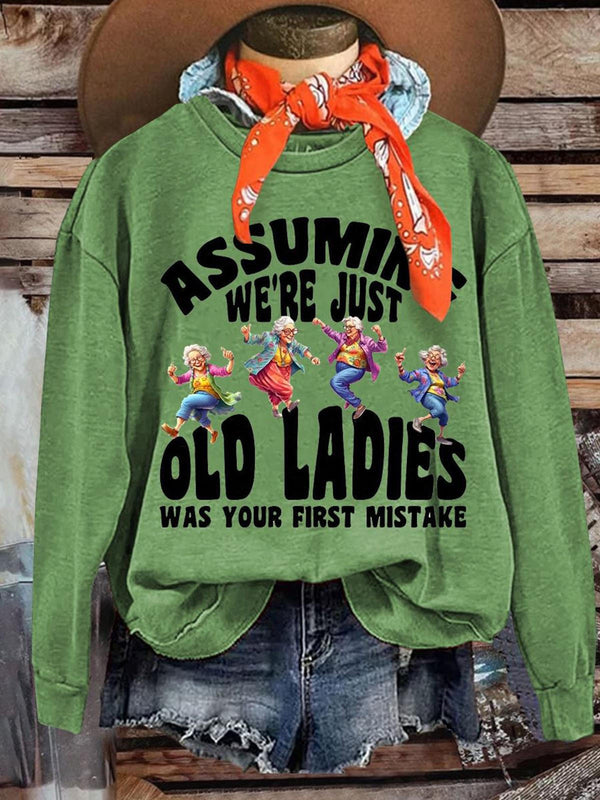 Funny Assuming We're Just Old Ladies Printed Long Sleeve Casual Top